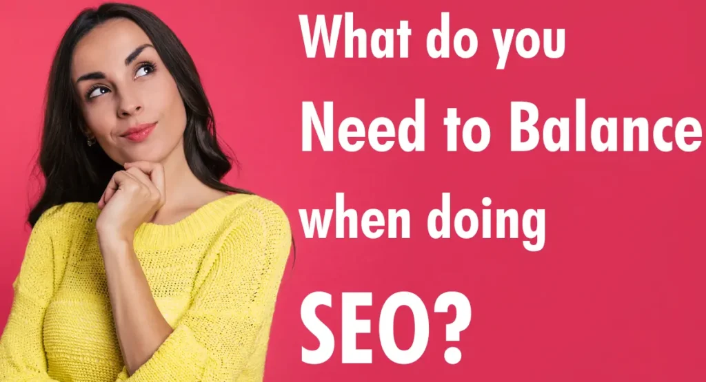 What Do You Need to Balance When Doing SEO?