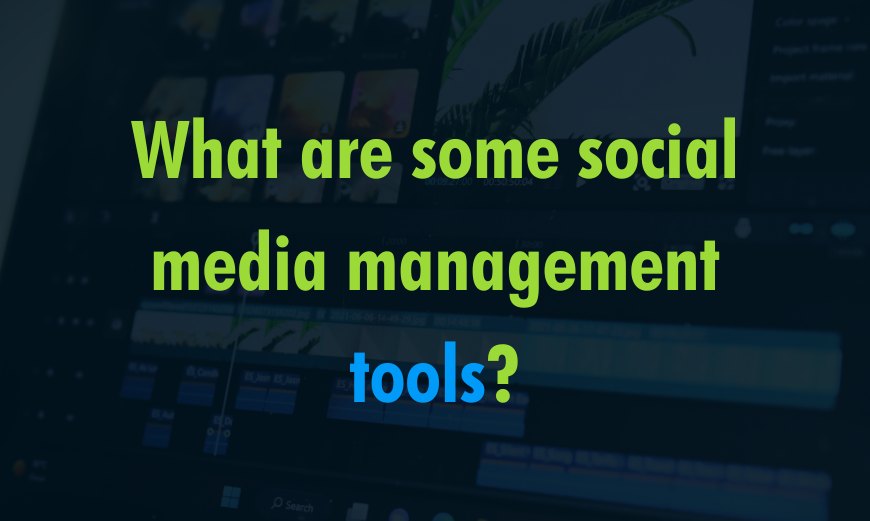 What are some social media management tools?