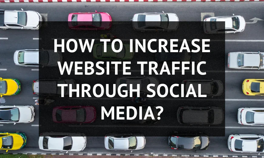 How to increase website traffic through social media?