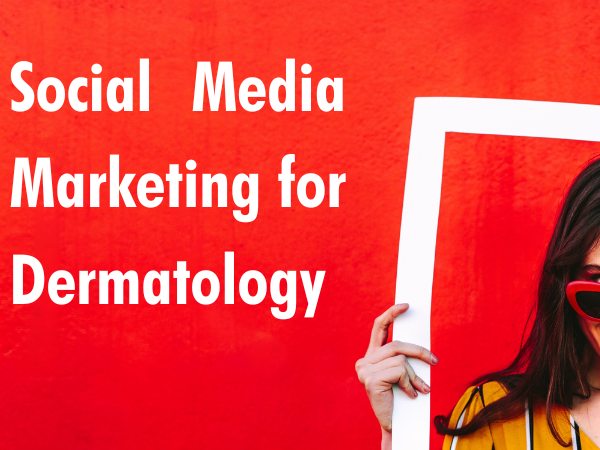 Social Media Marketing for Dermatology